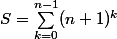 S=\sum_{k=0}^{n-1}(n+1)^k